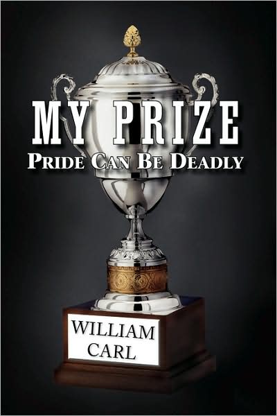 Cover for William Carl · My Prize: Pride Can Be Deadly (Pocketbok) (2009)