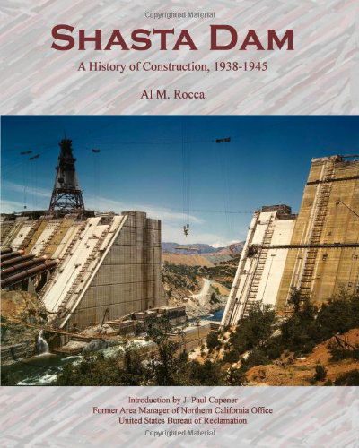 Cover for Al M. Rocca · Shasta Dam: a History of Construction, 1938-1945 (Paperback Book) (2009)