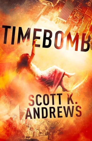 Cover for Scott K. Andrews · TimeBomb: The TimeBomb Trilogy 1 - TimeBomb Trilogy (Paperback Book) (2015)