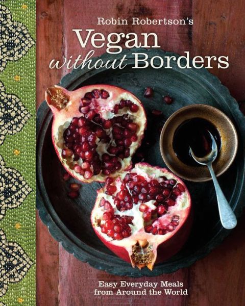 Cover for Robin Robertson · Robin Robertson's Vegan Without Borders: Easy Everyday Meals from Around the World (Hardcover Book) (2014)