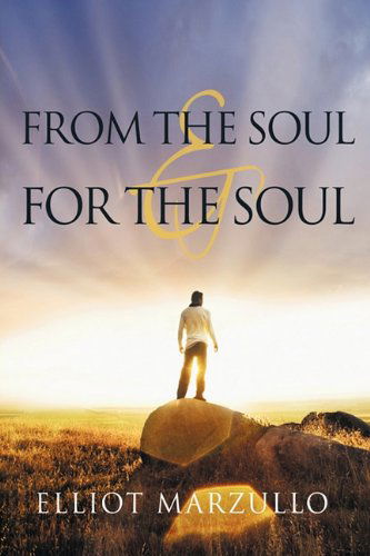 Cover for Elliot Marzullo · From the Soul &amp; for the Soul (Paperback Book) (2010)