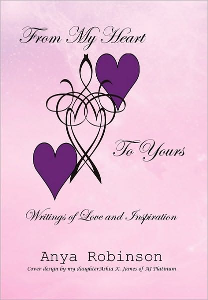 Cover for Anya Robinson · From My Heart to Yours: Writings of Love and Inspiration (Paperback Book) (2010)