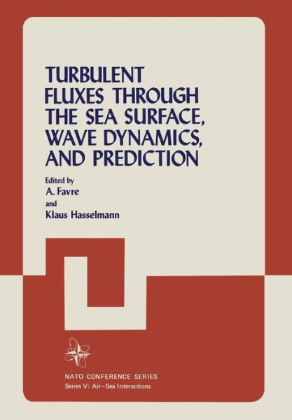 Cover for A Favre · Turbulent Fluxes Through the Sea Surface, Wave Dynamics, and Prediction - IV Marine Sciences (Paperback Book) [Softcover reprint of the original 1st ed. 1978 edition] (2011)