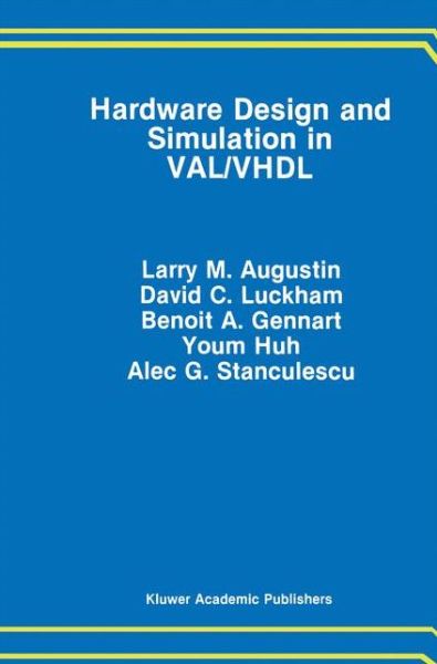 Cover for Larry M. Augustin · Hardware Design and Simulation in VAL / VHDL - The Springer International Series in Engineering and Computer Science (Paperback Book) [Softcover reprint of the original 1st ed. 1991 edition] (2012)