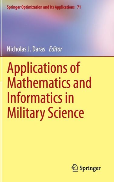 Applications of Mathematics and Informatics in Military Science - Springer Optimization and Its Applications - Nicholas J Daras - Livros - Springer-Verlag New York Inc. - 9781461441083 - 18 de agosto de 2012