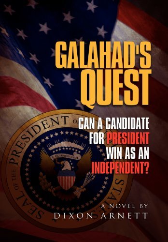 Cover for Dixon Arnett · Galahad's Quest: Can a Candidate for President Win As an Independent? (Gebundenes Buch) (2011)