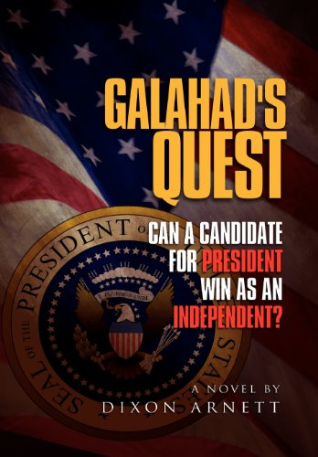 Cover for Dixon Arnett · Galahad's Quest: Can a Candidate for President Win As an Independent? (Hardcover Book) (2011)