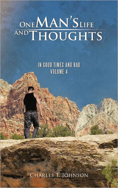 Cover for Charles T Johnson · One Man's Life and Thoughts: in Good Times and Bad -volume 4 (Hardcover bog) (2012)