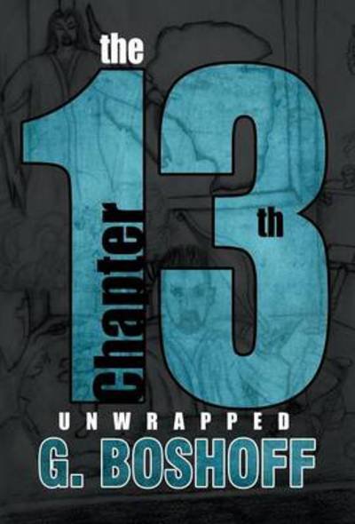 Cover for Graeme Boshoff · The 13th Chapter: Unwrapped (Hardcover bog) (2012)