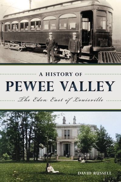 History of Pewee Valley - David Russell - Kirjat - Arcadia Publishing - 9781467155083 - maanantai 8. tammikuuta 2024