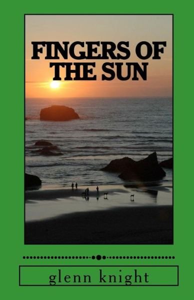 Cover for Glenn Knight · Fingers of the Sun: a Fantasy (Paperback Bog) (2012)