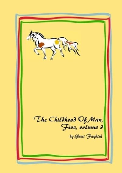 Cover for Yossi Faybish · Childhood of Man, Five, Volume 3 (Book) (2022)