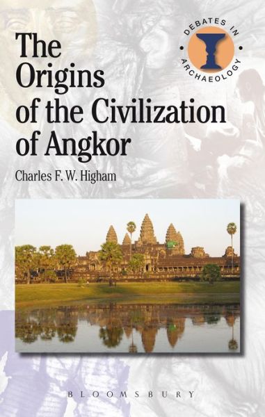 Higham, Charles (Research Professor, Department of Anthropology and Archaeology, University of Otago) · The Origins of the Civilization of Angkor - Debates in Archaeology (Paperback Book) [Nippod edition] (2014)