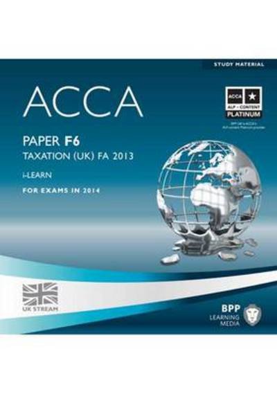 Cover for BPP Learning Media · ACCA F6 Taxation FA2013: iLearn (CD-ROM) (2014)