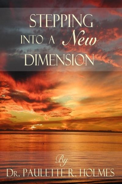 Cover for Ms Paulette Roberts Holmes · Stepping into a New Dimension (Paperback Bog) (2012)