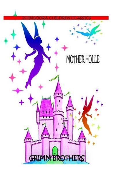Mother Holle - Brothers Grimm - Książki - Createspace - 9781477451083 - 11 maja 2012