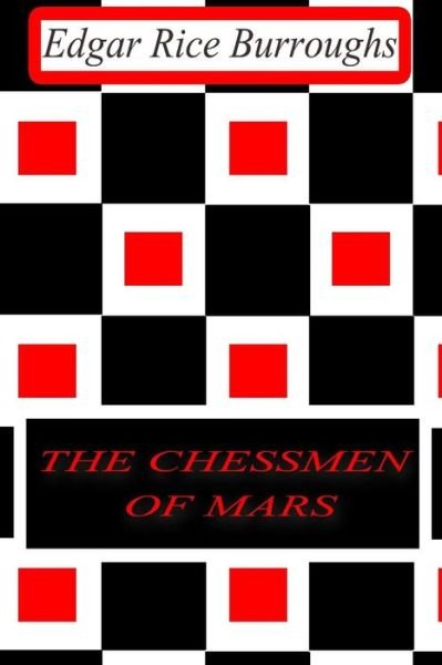 The Chessmen of Mars - Edgar Rice Burroughs - Bøger - Createspace - 9781477646083 - 13. juni 2012