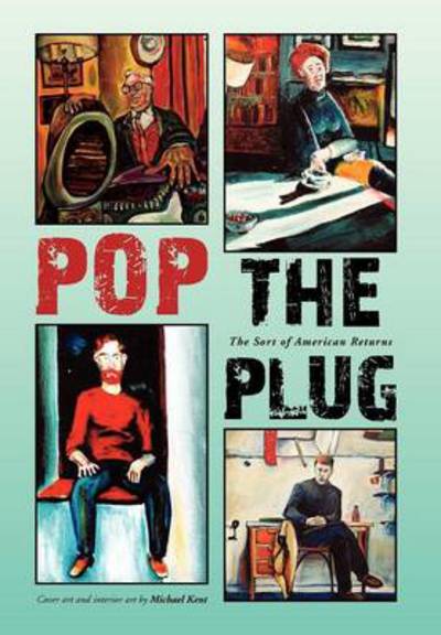 Cover for Michael Kent · Pop the Plug: the Sort of American Returns (Hardcover bog) (2012)