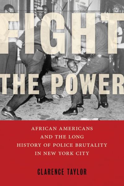 Cover for Clarence Taylor · Fight the Power: African Americans and the Long History of Police Brutality in New York City (Paperback Book) (2021)