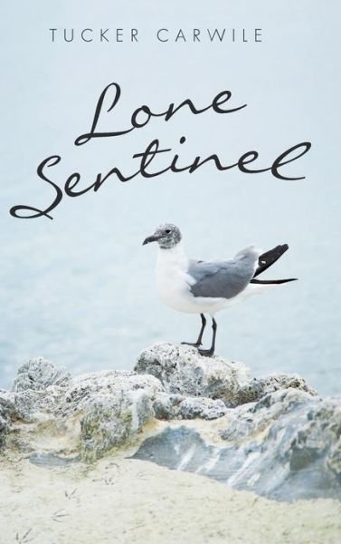 Cover for Tucker Carwile · Lone Sentinel (Innbunden bok) (2013)