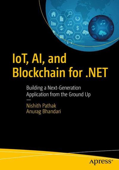 Cover for Nishith Pathak · IoT, AI, and Blockchain for .NET: Building a Next-Generation Application from the Ground Up (Paperback Book) [1st edition] (2018)