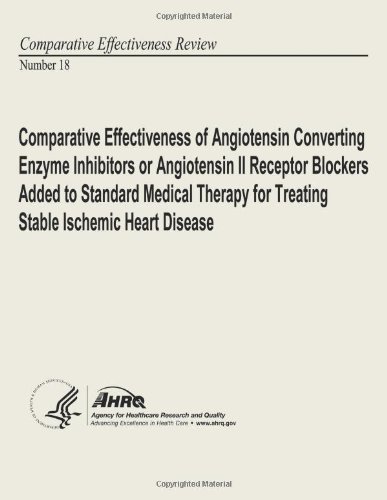 Cover for Agency for Healthcare Research and Quality · Comparative Effectiveness of Angiotensin Converting Enzyme Inhibitors or Angiotensin II Receptor Blockers Added to Standard Medical Therapy for ... Comparative Effectiveness Review Number 18 (Pocketbok) (2013)