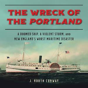 Cover for J North Conway · The Wreck of the Portland: A Doomed Ship, a Violent Storm, and New England's Worst Maritime Disaster (Audiobook (MP3)) (2019)