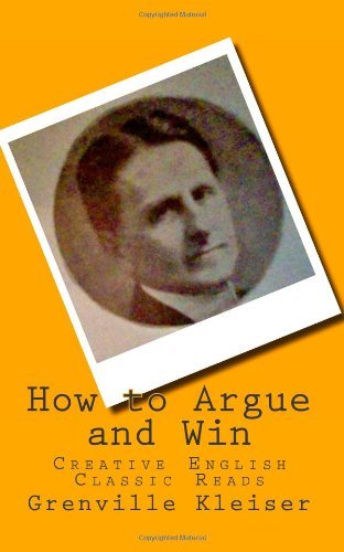 Cover for Grenville Kleiser · How to Argue and Win: Creative English Classic Reads (Taschenbuch) (2013)