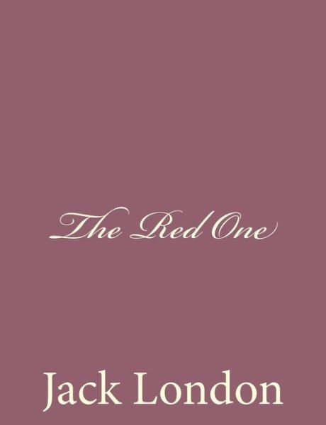 The Red One - Jack London - Books - Createspace - 9781494492083 - December 15, 2013