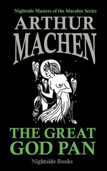 Great God Pan (Nightside Masters of the Macabre Series) - Arthur Machen - Bøker - Createspace - 9781495271083 - 20. januar 2014