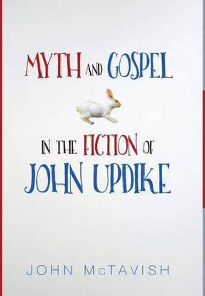 Cover for John Mctavish · Myth and Gospel in the Fiction of John Updike (Hardcover bog) (2016)