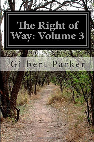 Cover for Gilbert Parker · The Right of Way: Volume 3 (Paperback Book) (2014)