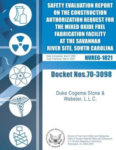Cover for U S Nuclear Regulatory Commission · Final Safety Evaluation Report on the Construction Authorization Request for the Mixed Oxide Fuel Fabrication Facility at the Savannah River Site, Sou (Paperback Bog) (2014)