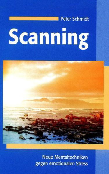 Cover for Peter Schmidt · Scanning: Neue Mentaltechniken Gegen Emotionalen Stress (Paperback Bog) (2014)