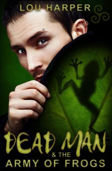 Dead Man and the Army of Frogs - Lou Harper - Kirjat - CreateSpace Independent Publishing Platf - 9781500757083 - tiistai 5. elokuuta 2014