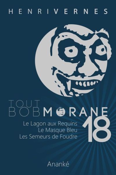 Tout Bob Morane/18 - Henri Vernes - Boeken - Createspace - 9781500830083 - 13 augustus 2014