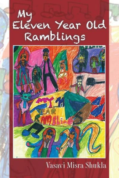 My Eleven Year Old Ramblings - Vasavi Misra Shukla - Książki - Createspace - 9781500872083 - 17 sierpnia 2014