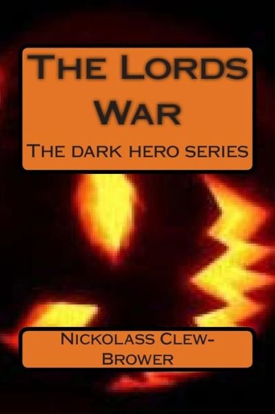 Cover for Nickolass Michael Clew-brower · The Lords War: the Dark Hero Series (Paperback Book) (2014)