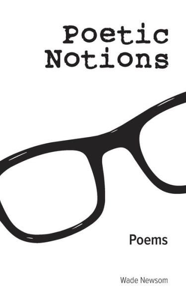 Cover for Wade E Newsom · Poetic Notions (Paperback Book) (2014)