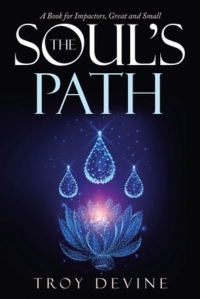 Cover for Troy Devine · The Soul's Path (Pocketbok) (2020)