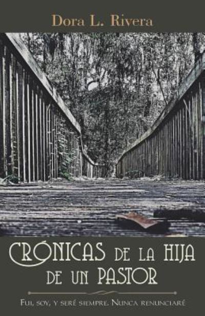 Cover for Dora L. Rivera · Crónicas de la hija de un pastor (Paperback Book) (2018)