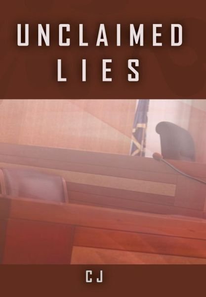Cover for Cj · Unclaimed Lies (Hardcover Book) (2016)