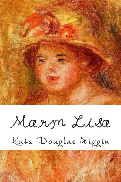 Cover for Kate Douglas Wiggin · Marm Lisa (Paperback Book) (2015)