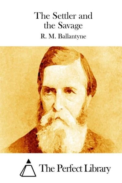 Cover for R M Ballantyne · The Settler and the Savage (Pocketbok) (2015)
