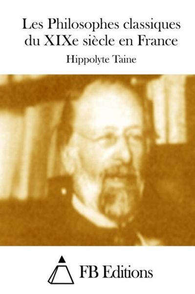 Cover for Hippolyte Taine · Les Philosophes Classiques Du Xixe Siecle en France (Paperback Book) (2015)