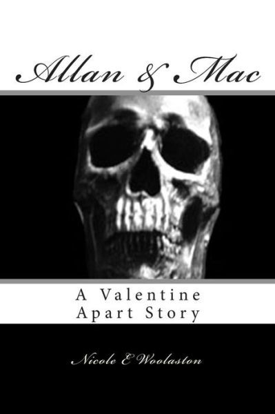 Allan & Mac: a Valentine Apart Story - Nicole E Woolaston - Livros - Createspace - 9781511858083 - 25 de abril de 2015