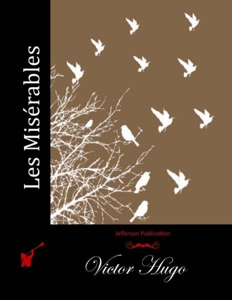 Les Miserables - Victor Hugo - Books - Createspace - 9781511931083 - April 28, 2015