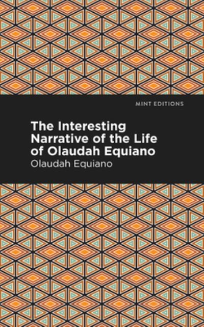 Cover for Olaudah Equiano · The Interesting Narrative of the Life of Olaudah Equiano - Mint Editions (Gebundenes Buch) (2021)