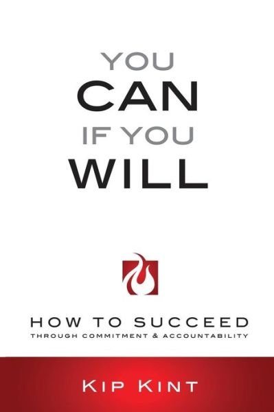 Cover for Kip Kint · You Can if You Will: How to Succeed Through Commitment &amp; Accountability (Pocketbok) (2015)