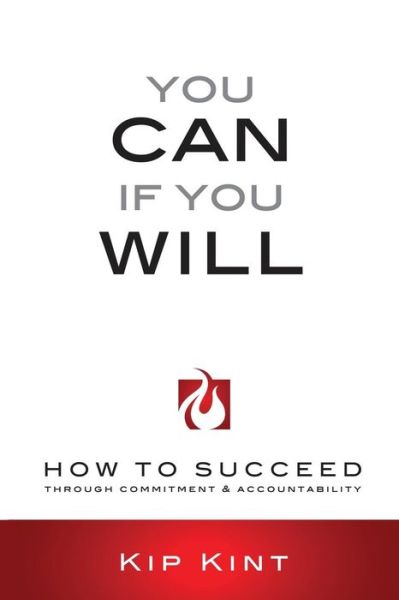 Cover for Kip Kint · You Can if You Will: How to Succeed Through Commitment &amp; Accountability (Paperback Book) (2015)